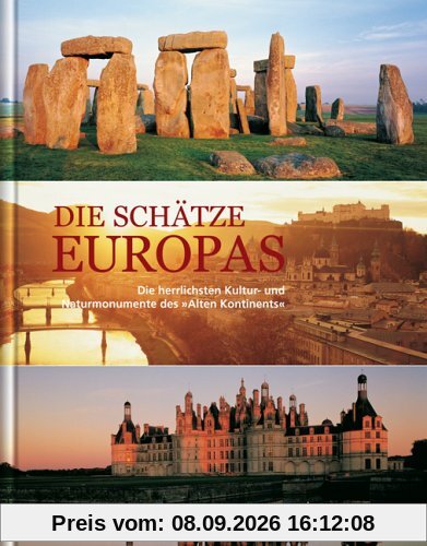 Die Schätze Europas: die herrlichsten Kultur- und Naturmonumente des Alten Kontinents