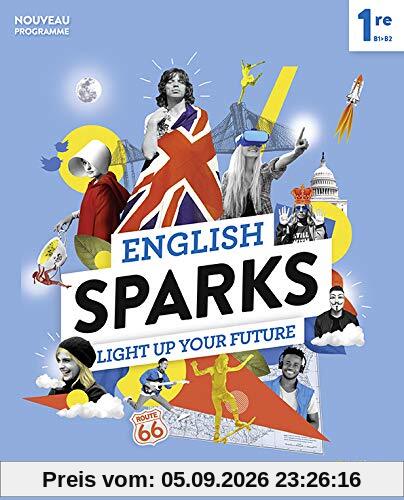 English sparks 1re, B1-B2 : light up your future : nouveau programme