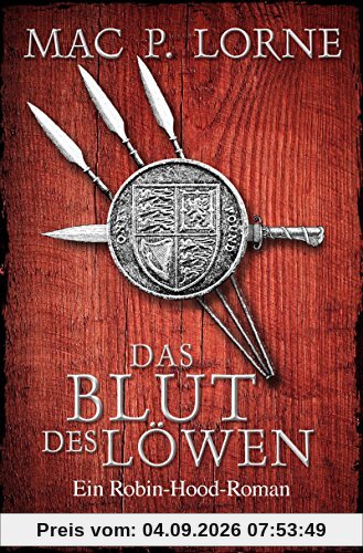 Das Blut des Löwen: Ein Robin-Hood-Roman (Die Robin Hood-Reihe, Band 3)