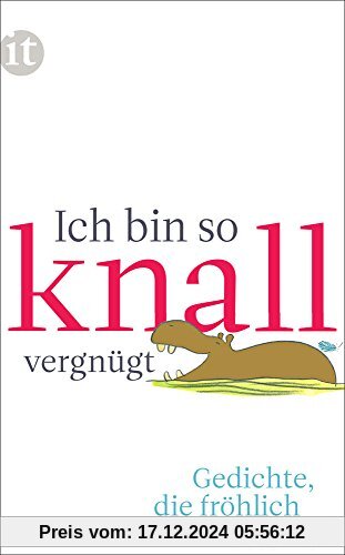 Ich bin so knallvergnügt: Gedichte, die fröhlich machen (insel taschenbuch)