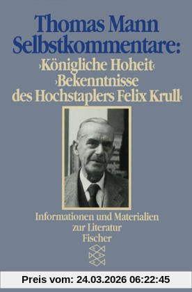 Selbstkommentare: Königliche Hoheit und Bekenntnisse des Hochstaplers Felix Krull.