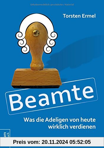 Beamte - Was die Adeligen von heute wirklich verdienen