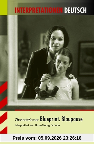 Interpretationshilfe Deutsch / CHARLOTTE KERNER: Blueprint. Blaupause
