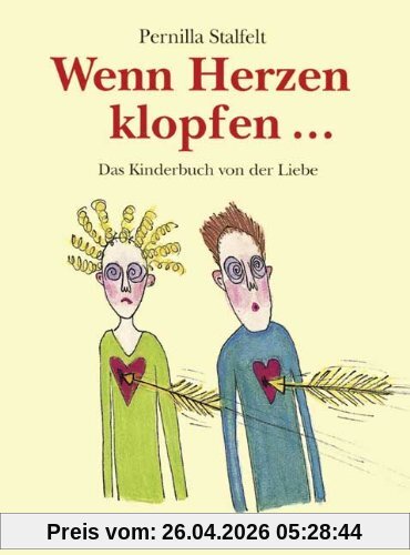 Wenn Herzen klopfen: Das Kinderbuch von der Liebe