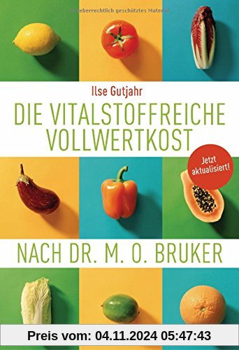 Die vitalstoffreiche Vollwertkost nach Dr. M.O. Bruker