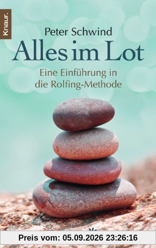 Alles im Lot: Eine Einführung in die Rolfing-Methode