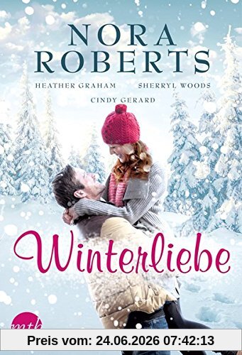 Nora Roberts Winterliebe, Lebe Die Liebe / Wie Ein Stern In Dunkler Nacht / Heiße Nächte In Colorado / Hochzeichtsnacht Im Winterwald