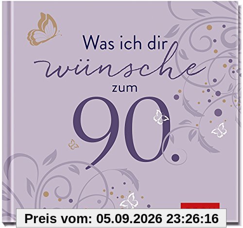 Was ich dir wünsche zum 90. (Runde Geburtstage)