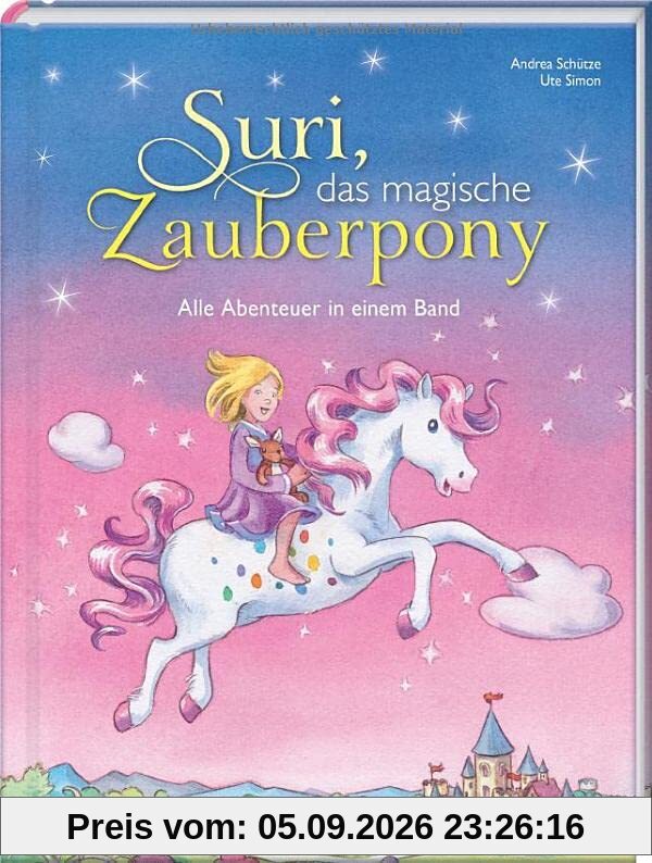 Suri, das magische Zauberpony: Alle Abenteuer in einem Band