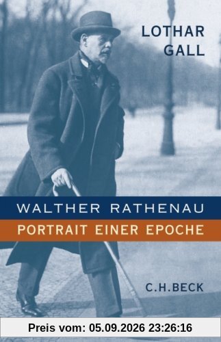 Walther Rathenau: Portrait einer Epoche