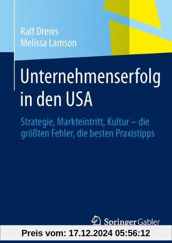 Unternehmenserfolg in den USA: Strategie, Markteintritt, Kultur - die größten Fehler, die besten Praxistipps