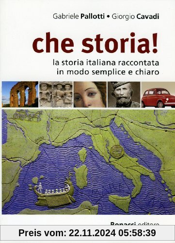 che storia!: la storia italiana raccontata in modo semplice e chiaro