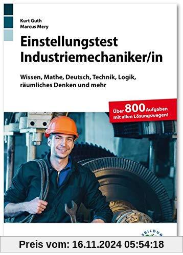 Einstellungstest Industriemechaniker: Fit für den Eignungstest im Auswahlverfahren | Wissen, Mathe, Deutsch, Technik, Lo