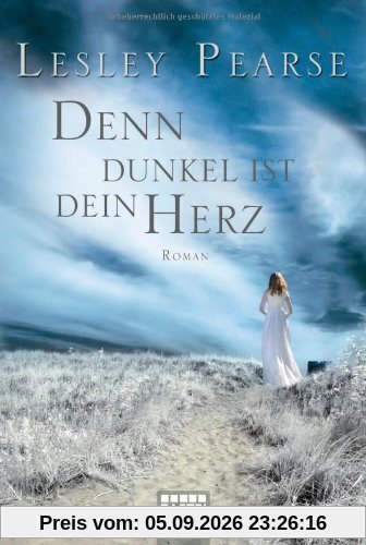 Denn dunkel ist dein Herz: Roman