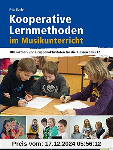 Kooperative Lernmethoden im Musikunterricht: 188 Partner- und Gruppenaktivitäten für die Klassen 5 bis 12 mit CD-Rom