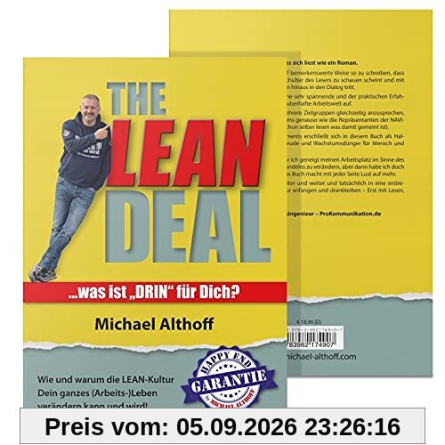 The Lean Deal: Was ist Drin für Dich?:Wie und warum die LEAN-Kultur Dein ganzes (Arbeits-)Leben verändern kann und wird! LEAN Prinzipien - Wirkung, Einfachheit & Anwendung