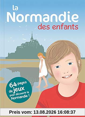 La Normandie des enfants : 64 pages de jeux pour découvrir la Normandie en s'amusant !