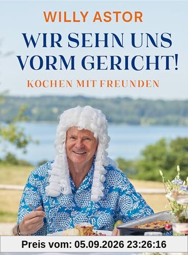 Wir sehn uns vorm Gericht!: Kochen mit Freunden