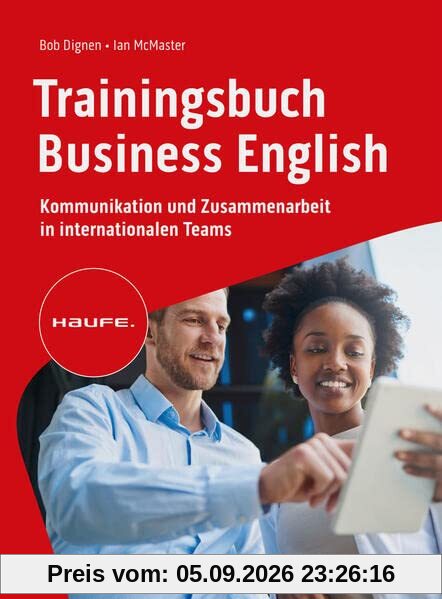 Trainingsbuch Business English: Kommunikation und Zusammenarbeit in internationalen Teams (Haufe Fachbuch)