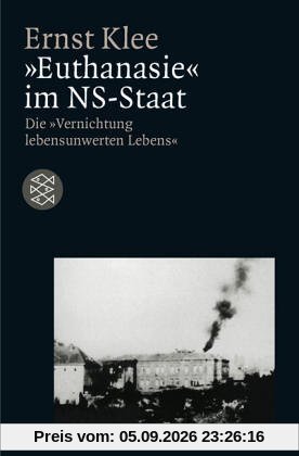 Euthanasie im NS-Staat: Die Vernichtung lebensunwerten Lebens