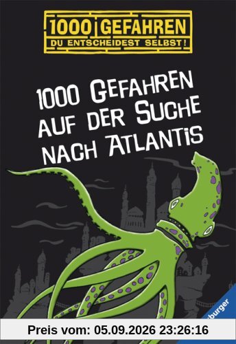 1000 Gefahren. Du entscheidest selbst! 1000 Gefahren auf der Suche nach Atlantis