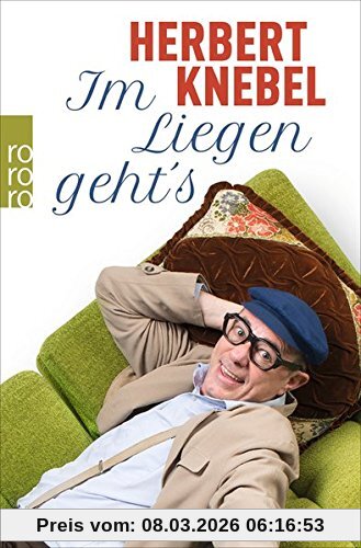 Herbert Knebel Im Liegen Geht's!