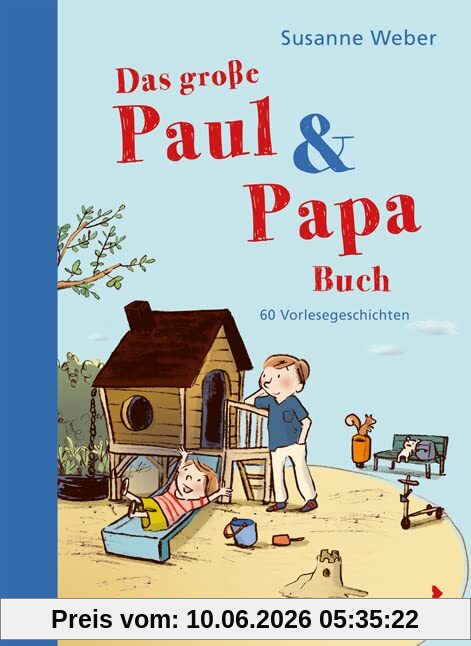 Das große Paul & Papa Buch: 60 Vorlesegeschichten