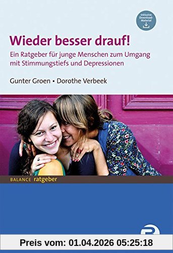 Wieder besser drauf!: Ein Ratgeber für junge Menschen zum Umgang mit Stimmungstiefs und Depressionen: Ein Ratgeber fr junge Menschen zum Umgang mit Stimmungstiefs und Depressionen (BALANCE Ratgeber)