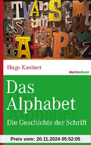 Das Alphabet: Die Geschichte der Schrift