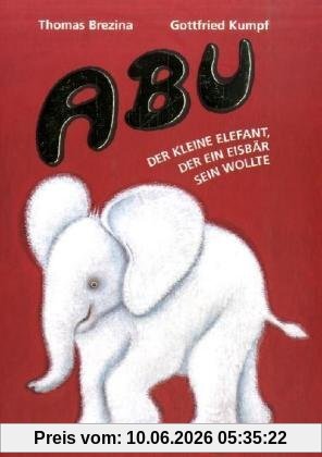 ABU. Der kleine Elefant, der ein Eisbär sein wollte