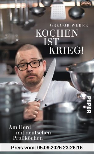Kochen ist Krieg!: Am Herd mit deutschen Profiköchen