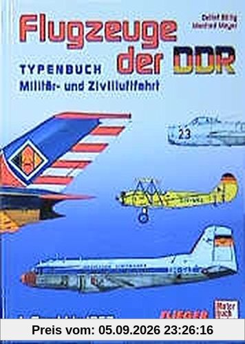 Flugzeuge der DDR - Band 1 bis 1962: Typenbuch - Militär und Zivilluftfahrt