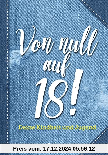 Von null auf 18: Deine Kindheit und Jugend (Erinnerungsalbum)