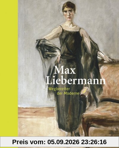 Max Liebermann. Wegbereiter der Moderne