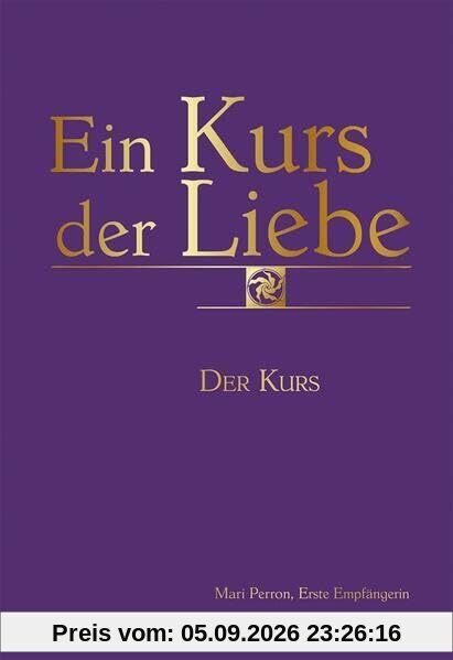 Ein Kurs der Liebe: Der Kurs