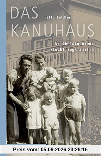 Das Kanuhaus: Erlebnisse einer Flüchtlingsfamilie