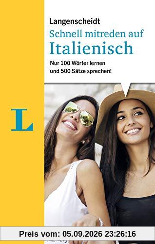 Langenscheidt Schnell mitreden auf Italienisch: 100 Wörter lernen, 500 Sätze sprechen