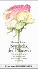 Symbolik der Pflanzen: Von Akelei bis Zypresse