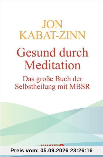 Gesund durch Meditation: Das große Buch der Selbstheilung mit MBSR