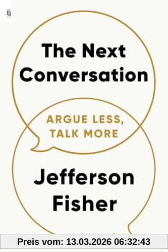 Jefferson Fisher The Next Conversation, Argue Less, Talk More