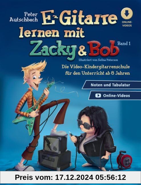 E-Gitarre lernen mit Zacky & Bob - Band 1: Die Video-Kindergitarrenschule für den Unterricht ab 6 Jahren. E-Gitarre. Leh