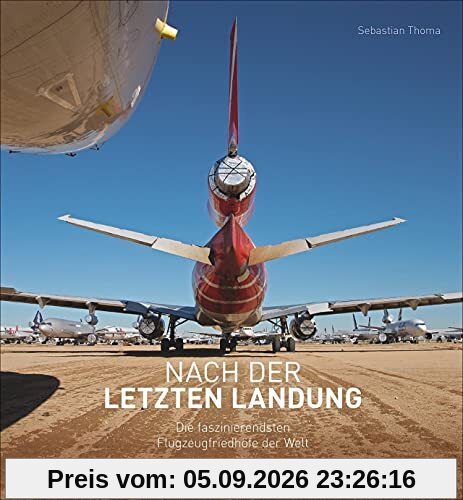 Nach der letzten Landung. Die faszinierendsten Flugzeugfriedhöfe der Welt. Die interessantesten Flugzeug-Schrottplätze weltweit. Entdecken Sie die Schönheit vergehender Technik!