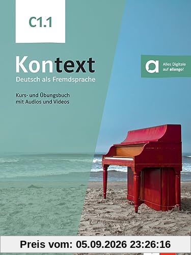 Kontext, Deutsch als Fremdsprache C1.1 : Kurs- und Ubungsbuch mit Audios und Videos