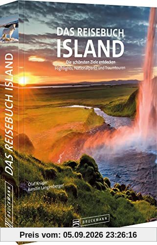 Bildband Island – Das Reisebuch Island: Die schönsten Ziele entdecken. Highlights, Naturwunder und Traumtouren