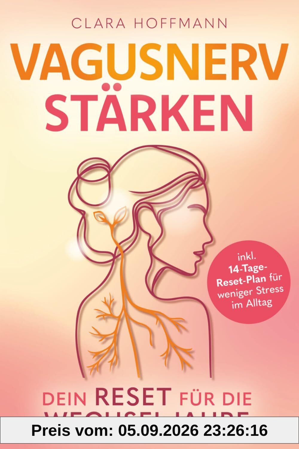 Vagusnerv stärken: Dein Reset für die Wechseljahre - Wie du mit deinem Vagusnerv Stress, Schlafprobleme & Stimmungstiefs regulierst (inkl. 14-Tage-Reset-Plan)