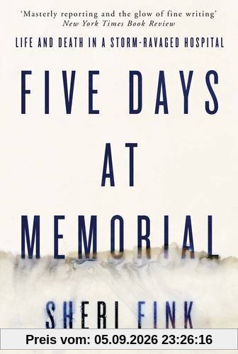 Five Days at Memorial: Life and Death in a Storm-Ravaged Hospital