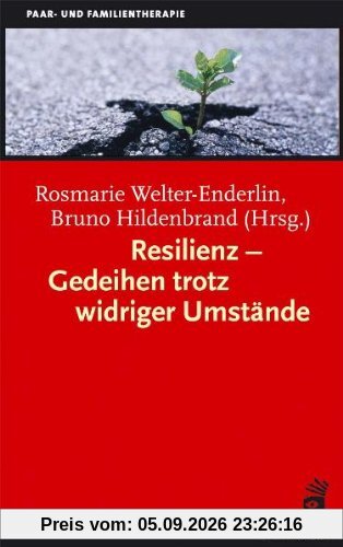 Resilienz - Gedeihen trotz widriger Umstände