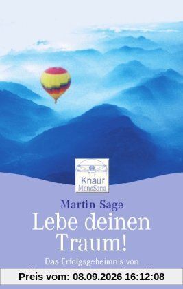Lebe deinen Traum!: Das Erfolgsgeheimnis von What to do with the rest of your life