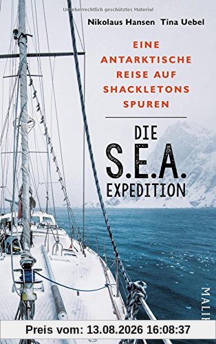 Die S.E.A.-Expedition - Eine antarktische Reise auf Shackletons Spuren