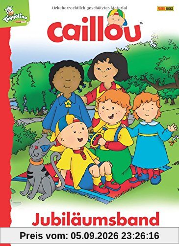 Caillou Jubiläumsband: Die besten Geschichten mit Caillou